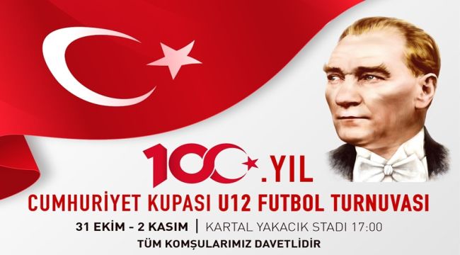Kartal Belediyesi, 100. Yıl Cumhuriyet Kupası U12 Futbol Turnuvası'na Ev Sahipliği Yapacak